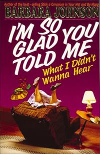 I'm So Glad You Told Me What I Didn't Wanna Hear
