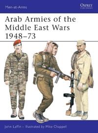 Arab Armies of the Middle East Wars 1948–73