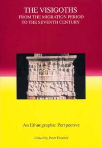 The Visigoths from the Migration Period to the Seventh Century