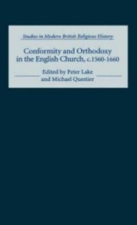 Conformity and Orthodoxy in the English Church, c.1560-1660