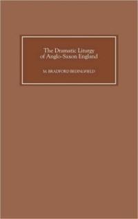 The Dramatic Liturgy of Anglo-Saxon England