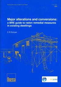 Major Alterations and Conversions: A BRE Guide to Radon Remedial Measures in Existing Dwellings