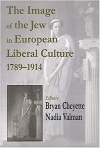The Image of the Jew in European Liberal Culture 1789-1914