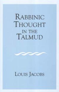 Rabbinic Thought in the Talmud