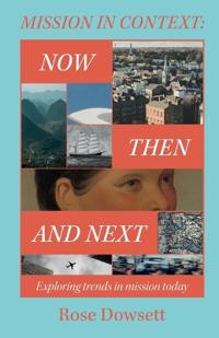 Mission in Context: Now, Then and Next