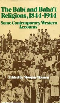 The Babi and Baha'i Religions, 1844-1944