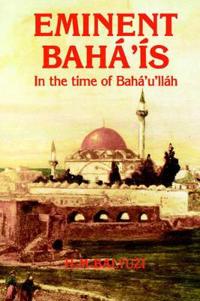 Eminent Baha'is in the Time of Baha'u'llah