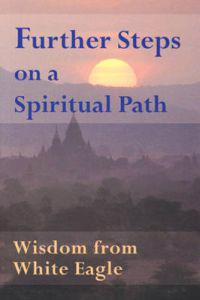 Further Steps On A Spiritual Path : Wisdom from White Eagle
