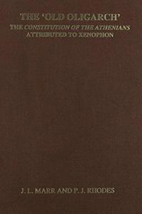Bokomslag for "The 'Old Oligarch' The Constitution of the Athenians Attributed to Xenophon"