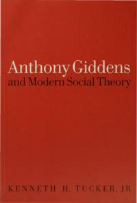 Anthony Giddens and Modern Social Theory