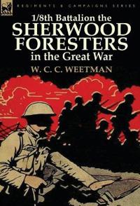 1/8th Battalion the Sherwood Foresters in the Great War
