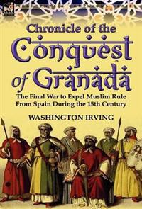 Bokomslag för "Chronicle of the Conquest of Granada"