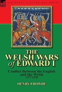 The Welsh Wars of Edward I