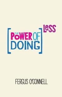 The Power of Doing Less