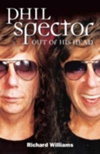 Phil Spector: Out Of His Head