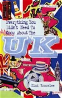 Everything You Didn't Need to Know About the UK