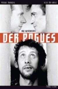 Kiss My Arse: Die Story der Pogues