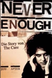 Never Enough: Die Story von The Cure