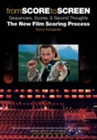 From Score to Screen: Sequencers, Scores, & Second Thoughts the New Film Scoring Process