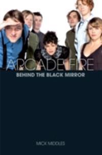 Arcade Fire: Behind the Black Mirror