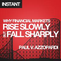 Why Financial Markets Rise Slowly but Fall Sharply