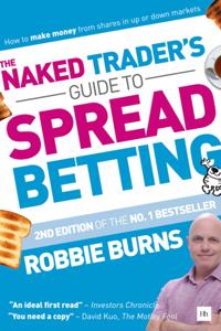 Naked Trader's Guide to Spread Betting (Second Edition)