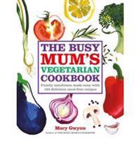 The Busy Mum's Vegetarian Cookbook
