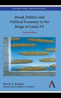 Bread, Politics and Political Economy in the Reign of Louis XV