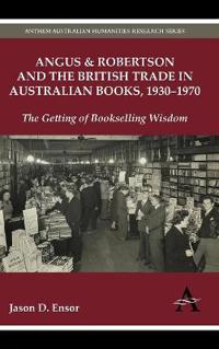 Bokomslag för "Angus & Robertson and the British Trade in Australian Books, 1930–1970"