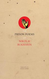 The Prison Poems of Nikolai Bukharin