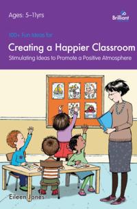 100+ Fun Ideas for a Creating a Happier Classroom