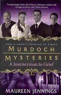 Murdoch Mysteries - Journeyman to Grief