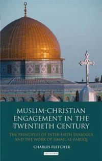 Muslim-Christian Engagement in the Twentieth Century