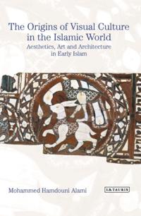 Origins of Visual Culture in the Islamic World