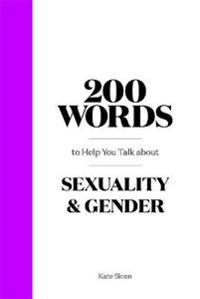 200 Words to Help you Talk about Sexuality & Gender