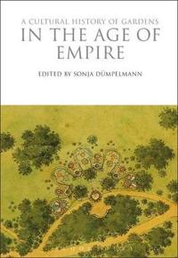 Bokomslag för "A Cultural History of Gardens in the Age of Empire"