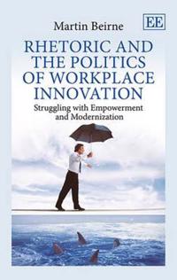 Kirjan kansi "Rhetoric and the Politics of Workplace Innovation"