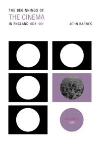 Beginnings Of The Cinema In England,1894-1901: Volume 4
