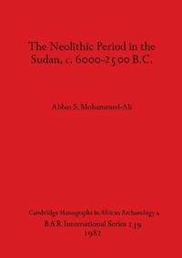 The Neolithic Period in the Sudan c.6000-2500 B.C.