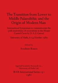 The Transition from Lower to Middle Palaeolithic and the Origins of Modern Man