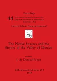 The Native Sources and the History of the Valley of Mexico