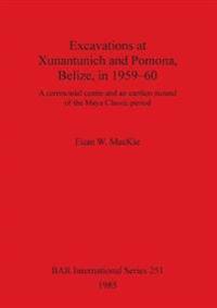 Excavations at Xunantunich and Pomona Belize in 1959-1960