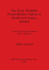 The Early Neolithic Funnel-beaker Culture in South-west Scania