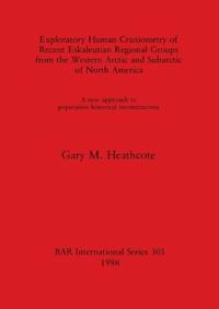 Exploratory Human Craniometry of Recent Eskaleutian Regional Groups from the Western Arctic and Subarctic
