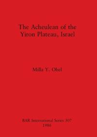 The Acheulian of the Yiron Plateau, Israel