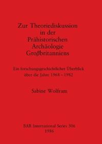 Zur Theoriediskussion in der Prahistorischen Archaologie Grossbritanniens