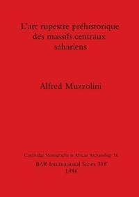 L' Art Rupestre Prehistorique des Massifs Centraux Sahariens