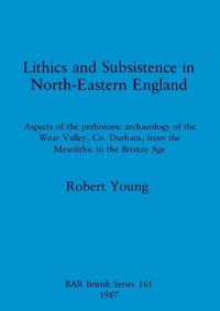 Lithics and Subsistence in North-eastern England