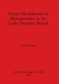 Divine Headdresses of Mesopotamia in the Early Dynastic Period