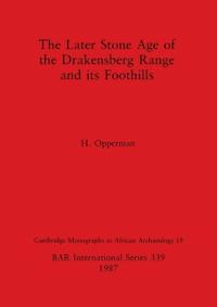 The Later Stone Age of the Drakensberg Range and Its Foothills